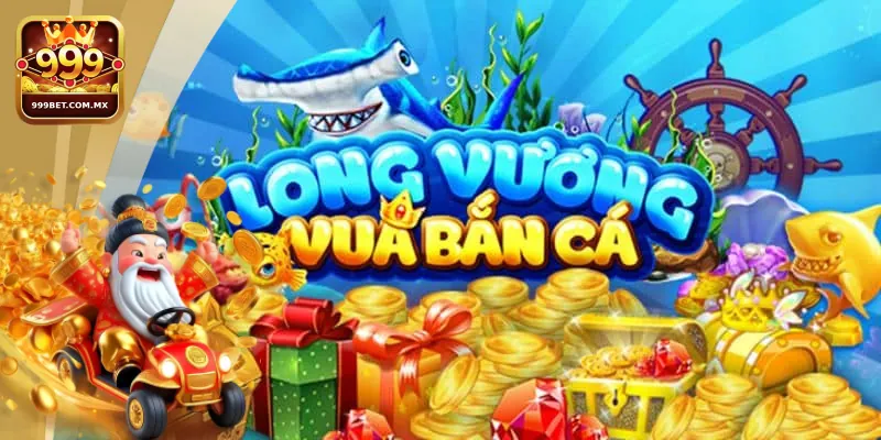 Bí quyết bắn cá long vương giành thưởng khủng từ cao thủ 999bet